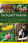 Backyard Medicine Harvest & Make Your Own Herbal Remedies