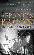 Francis Bacon Anatomy of an Enigma