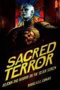 Sacred Terror Religion & Horror on the Silver Screen