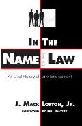 In the Name of the Law: An Oral History of Law Enforcement
