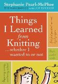 Things I Learned from Knitting: ...Whether I Wanted to or Not