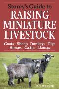 Storeys Guide To Raising Miniature Livestock