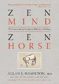 Zen Mind Zen Horse The Science & Spirituality of Working with Horses