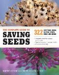 Complete Guide to Saving Seeds 322 Vegetables Herbs Fruits Flowers Trees & Shrubs