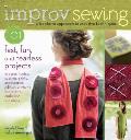 Improv Sewing 101 Fast Fun & Fearless Projects