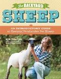 Backyard Sheep An Introductory Guide to Keeping Productive Pet Sheep