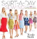 Skirt a Day Sewing Create 28 Skirts for a Unique Look Every Day