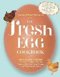 Fresh Egg Cookbook Recipes for Using Eggs from Farmers Markets Local Farms & Your Own Backyard