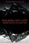 Walking on Lava Selected Works for Uncivilised Times