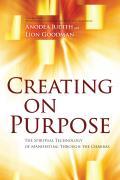 Creating on Purpose The Spiritual Technology of Manifesting Through the Chakras