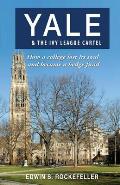 Yale & The Ivy League Cartel - How a college lost its soul and became a hedge fund