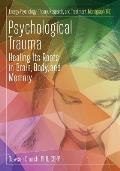 Psychological Trauma: Healing Its Roots in Brain, Body and Memory