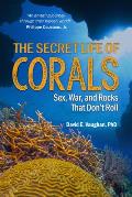 Secret Life of Corals Sex War & Rocks that Dont Roll
