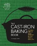 Cast Iron Baking Book More Than 175 Delicious Recipes for Your Cast Iron Collection
