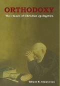 Orthodoxy: The classic of Christian apologetics