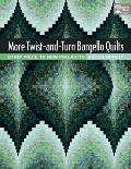 More Twist & Turn Bargello Quilts Strip Piece 10 New Projects
