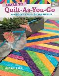Learn to Quilt As You Go 14 Projects You Can Finish Fast