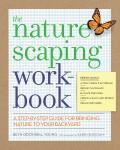 Naturescaping Workbook A Step By Step Guide for Bringing Nature to Your Backyard