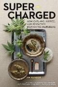 Super Charged How Outlaws Hippies & Scientists Reinvented Marijuana