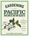 Gardening in the Pacific Northwest Complete Homeowners Guide