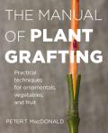 Manual of Plant Grafting The Practical Techniques for Ornamentals Vegetables & Fruit