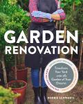 Garden Renovation Transform Your Yard Into the Garden of Your Dreams