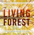 Living Forest An Eye Opening Journey from the Canopy to the Woodland Floor