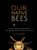 Our Native Bees Americas Endangered Pollinators & the Fight to Save Them