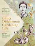 Emily Dickinsons Gardening Life The Plants & Places That Inspired the Iconic Poet