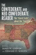 Confederate and Neo-Confederate Reader: The Great Truth about the Lost Cause