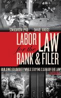 Labor Law for the Rank & Filer Building Solidarity While Staying Clear of the Law