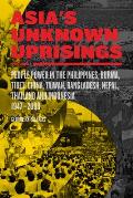 Asias Unknown Uprisings Volume 2 People Power in the Philippines Burma Tibet China Taiwan Bangladesh Nepal Thailand & Indonesia 1947 2009