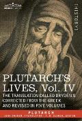 Plutarch's Lives: Vol. IV - The Translation Called Dryden's Corrected from the Greek and Revised in Five Volumes