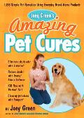 Joey Green's Amazing Pet Cures: 1,138 Quick and Simple Pet Remedies Using Everyday Brand-Name Products
