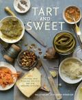 Tart & Sweet 101 Canning & Pickling Recipes for the Modern Kitchen