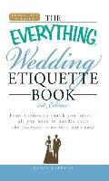 Everything Wedding Etiquette Book From Invites to Thank You Notes All You Need to Handle Even the Stickiest Situations with Ease