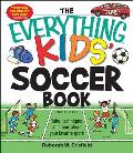 Everything Kids Soccer Book Rules Techniques & More about Your Favorite Sport