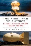 First War of Physics The Secret History of the Atom Bomb 1939 1949