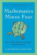 Mathematics Minus Fear How to Make Math Fun & Beneficial to Your Everyday Life