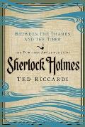 Between the Thames & the Tiber The Further Adventures of Sherlock Holmes