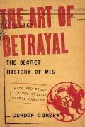 Art of Betrayal The Secret History of MI6 Life & Death in the British Secret Service