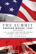 Summit Bretton Woods 1944 J M Keynes & the Reshaping of the Global Economy