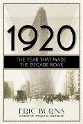 1920 The Year that Made the Decade Roar