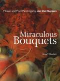 Miraculous Bouquets: Flower and Fruit Paintings