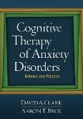 Cognitive Therapy of Anxiety Disorders: Science and Practice