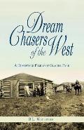 Dream Chasers of the West: A Homestead Family of Glacier National Park
