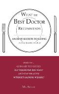 What the Best Doctor Recommends: Ancient Secrets to Eating Newly Rediscovered