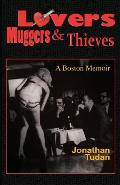 Lovers, Muggers & Thieves - A Boston Memoir