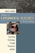 Designing Experimental Research in Archaeology: Examining Technology Through Production and Use