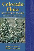 Colorado Flora: Western Slope, Fourth Edition a Field Guide to the Vascular Plants